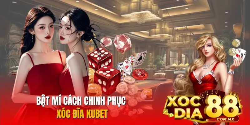 Bí quyết làm chủ Xóc Đĩa Kubet