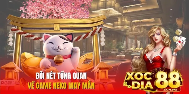 Game Neko May Mắn gây bão thị trường cá cược online
