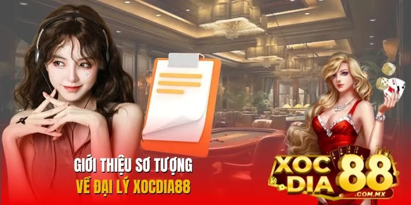 Tìm hiểu thông tin về đại lý Xocdia88