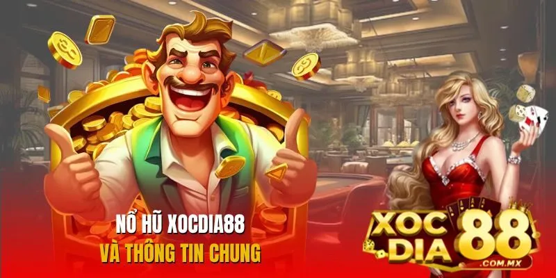Những điều cần biết về sảnh nổ hũ Xocdia88